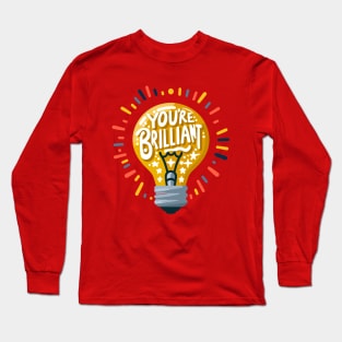 You're Brilliant Long Sleeve T-Shirt